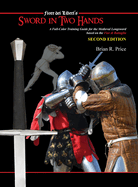 Sword in Two Hands: A Full-Color Modern Training Guide based on the Fior di Battaglia of Fiori dei Liberi