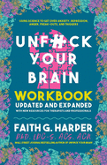 Unfuck Your Brain Workbook: Using Science to Get over Anxiety, Depression, Anger, Freak-Outs, and Triggers (5 Minute Therapy)