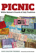Picnic: Willie Nelson├óΓé¼Γäós Fourth of July Tradition (Texas Music Series, Sponsored by the Center for Texas Music History, Texas State University)