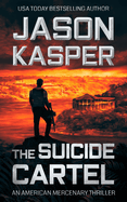 The Suicide Cartel: A David Rivers Thriller (American Mercenary, 5)