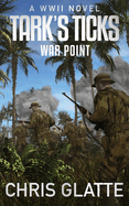 Tark's Ticks War Point: A WWII Novel (Tark's Ticks: WWII Novels, 6)