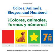 Colors, Animals, Shapes, and Numbers! / ├é┬íColores, animales, formas y n├â┬║meros!: An English-Spanish Bilingual Book for Babies and Toddlers