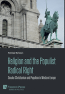 Religion and the Populist Radical Right: Secular Christianism and Populism in Western Europe (Politics)