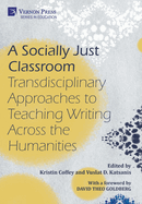 A Socially Just Classroom: Transdisciplinary Approaches to Teaching Writing Across the Humanities (Education)