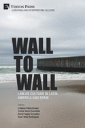 Wall to Wall: Law as Culture in Latin America and Spain (Curating and Interpreting Culture)