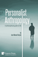 Personalist Anthropology: A philosophical guide to life (Philosophy)