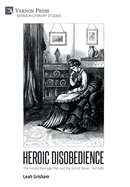 Heroic Disobedience: The Forced Marriage Plot and the British Novel, 1747-1880 (Literary Studies)