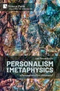 Personalism and Metaphysics: Is Personalism a First Philosophy? (Philosophy of Personalism)