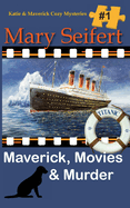 Maverick, Movies & Murder (Katie and Maverick Cozy Mysteries)