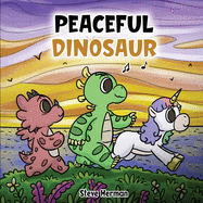 Peaceful Dinosaur: A Story about Peace and Mindfulness. (Dinosaur and Friends)