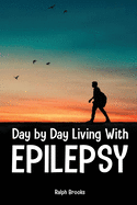 Day by Day Living with Epilepsy