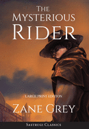 The Mysterious Rider (Annotated, Large Print) (Sastrugi Press Classics)