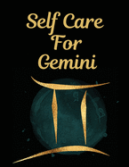 Self Care For Gemini: l: For Adults - For Autism Moms - For Nurses - Moms - Teachers - Teens - Women - With Prompts - Day and Night - Self Love Gift