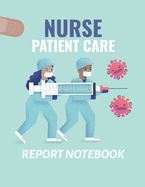 Nurse Patient Care Report Notebook: : Patient Care Nursing Report - Change of Shift - Hospital RN's - Long Term Care - Body Systems - Labs and Tests - Assessments - Nurse Appreciation Day