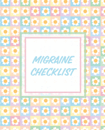 Migraine Checklist: Headache Log Book - Chronic Pain - Record Triggers - Symptom Management