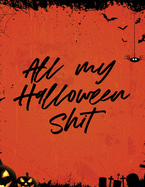 All My Halloween Shit: Spooky Good Halloween Planner - Calendar Organizer - Activities