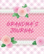 Grandma's Journal: Keepsake Memories For My Grandchild - Gift Of Stories and Wisdom - Wit - Words of Advice