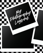 My Photography Log Book: Record Sessions and Settings - Equipment - Individual Photographers