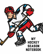 My Hockey Season Notebook: For Players - Dump And Chase - Team Sports