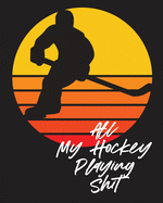 All My Hockey Playing Shit: For Players Dump And Chase Team Sports