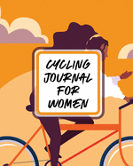 Cycling Journal For Women: Bike - MTB Notebook - For Cyclists - Trail Adventures