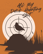 All My Duck Hunting Shit: Waterfowl Hunters - Flyway - Decoy