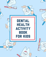 Dental Health Activity Book For Kids: Growing Up - Facts Of Life - Beginners Ages 2-8 - Tooth Fairy Coloring Page