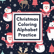 Christmas Coloring Alphabet Practice: Letter Tracing Activity - For Boys and Girls Ages 4-8 - Juvenile