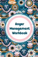 Anger Management Workbook: Emotions Self Help Calmer Happier Daily Flow