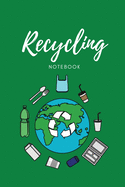Recycling Notebook: Zero Waste Diary, Protect Earth Log, Reduce Trash Book, Reuse Journal, Writing Your Recycle Ideas List & Notes, Gift For Kids & Adults, Personal, Home or School