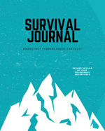 Survival Journal: Preppers, Camping, Hiking, Hunting, Adventure, Emergency Preparedness Checklist, Survival Logbook & Record Book