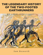 The Legendary History of the Two-Footed Earthrunners