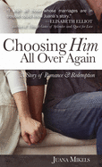 Choosing Him All Over Again: A Story of Romance and Redemption