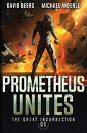 Prometheus Unites (The Great Insurrection)