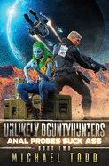 Anal Probes Suck Ass (Unlikely Bountyhunters)