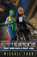 That SHIP Has A Phat Ass (Unlikely Bountyhunters)