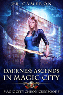 Darkness Ascends in Magic City (Magic City Chronicles)