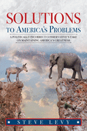 Solutions to America's Problems: A Politically Incorrect Conservative's Take on Maintaining America's Greatness