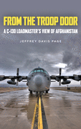From the Troop Door: A C-130 Loadmaster's View of Afghanistan