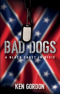 Bad Dogs: A Black Cadet in Dixie