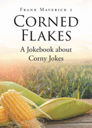 Corned Flakes: A Jokebook about Corny Jokes