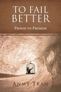 To Fail Better: Prison to Promise