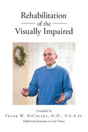 Rehabilitation of the Visually Impaired: Diplomate Emeritus in Low Vision