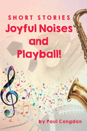 Joyful Noises and Playball!