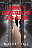 La prisi├â┬│n, lo m├â┬ís cercano al infierno: Parte Uno (Spanish Edition)