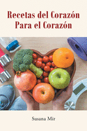 Recetas del Coraz├â┬│n Para el Coraz├â┬│n (Spanish Edition)