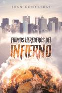 Fuimos Herederos del Infierno (Spanish Edition)