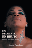 Un Diamante en Bruto: Proceso, Encuentro de Vida (Spanish Edition)