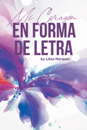 Mi coraz├â┬│n en forma de letra (Spanish Edition)