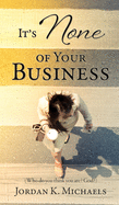 It's None of Your Business: (Who do you think you are? God?)
